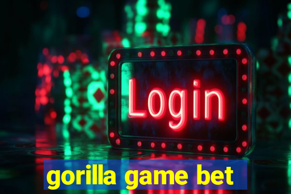 gorilla game bet